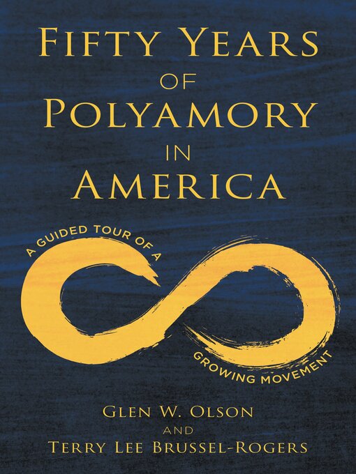 Title details for Fifty Years of Polyamory in America by Glen W. Olson - Available